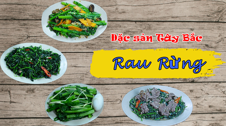 Đam mê ẩm thực Tây Bắc nhất định phải thử các món rau rừng này!